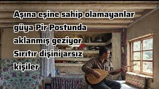 Tinyabalı - Aşına Eşine sahip olamayanlar güya Pir Postunda aklanmış geziyor