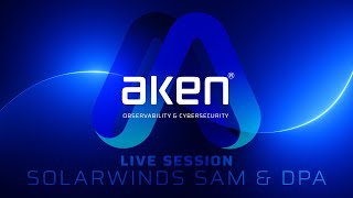 Information AKEN LIVE SESSIONS | SOLARWINDS Server Application Monitor (SAM) Database Performance Analyzer (DPA) News
