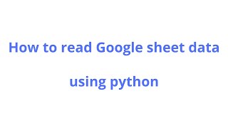 Google Sheet data Reading using Python