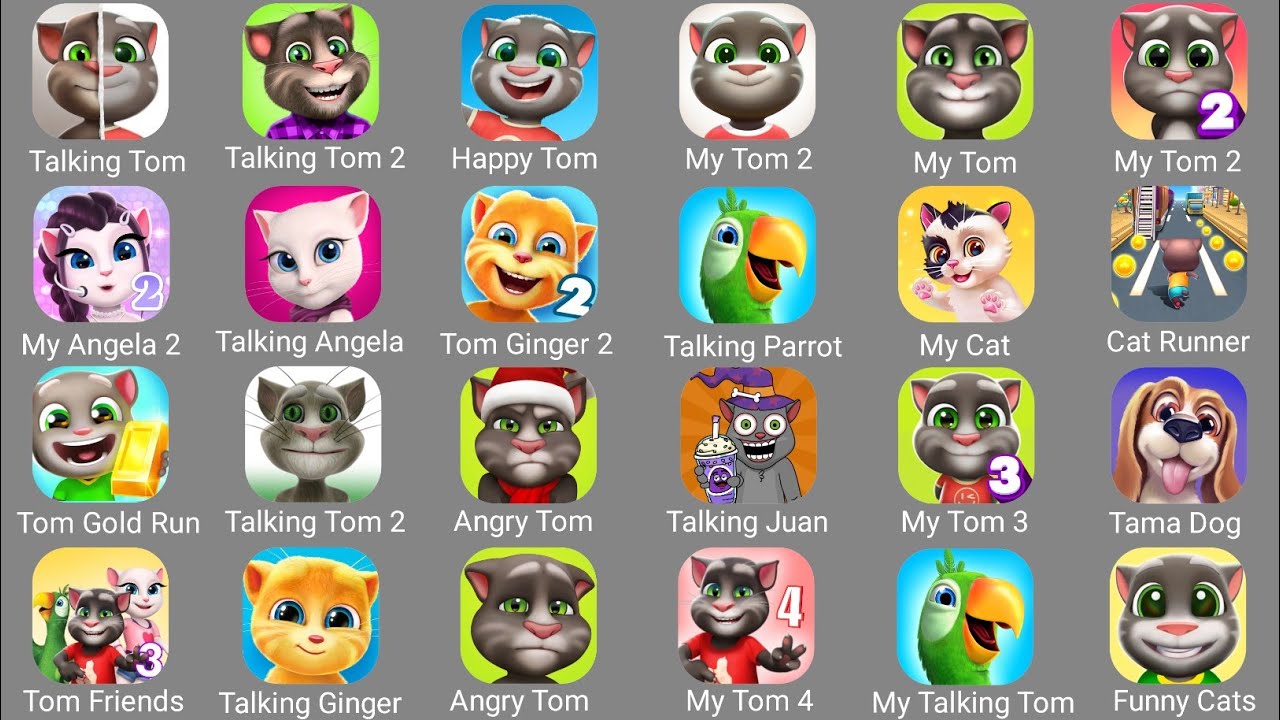 Talking Tom,My Tom 2,Talking Tom 2,My Tom,My Angela,Talking Ginger,Talking Ben,My Angela 2