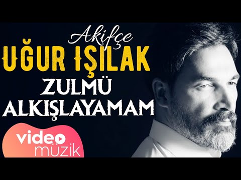 Uğur Işılak - Zulmü Alkışlayamam