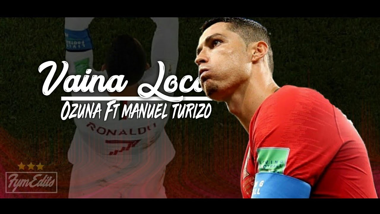 Cristiano Ronaldo 2018✔ Vaina Loca || Ozuna Ft Manuel Turizo || Portugal Vs Uruguay ||