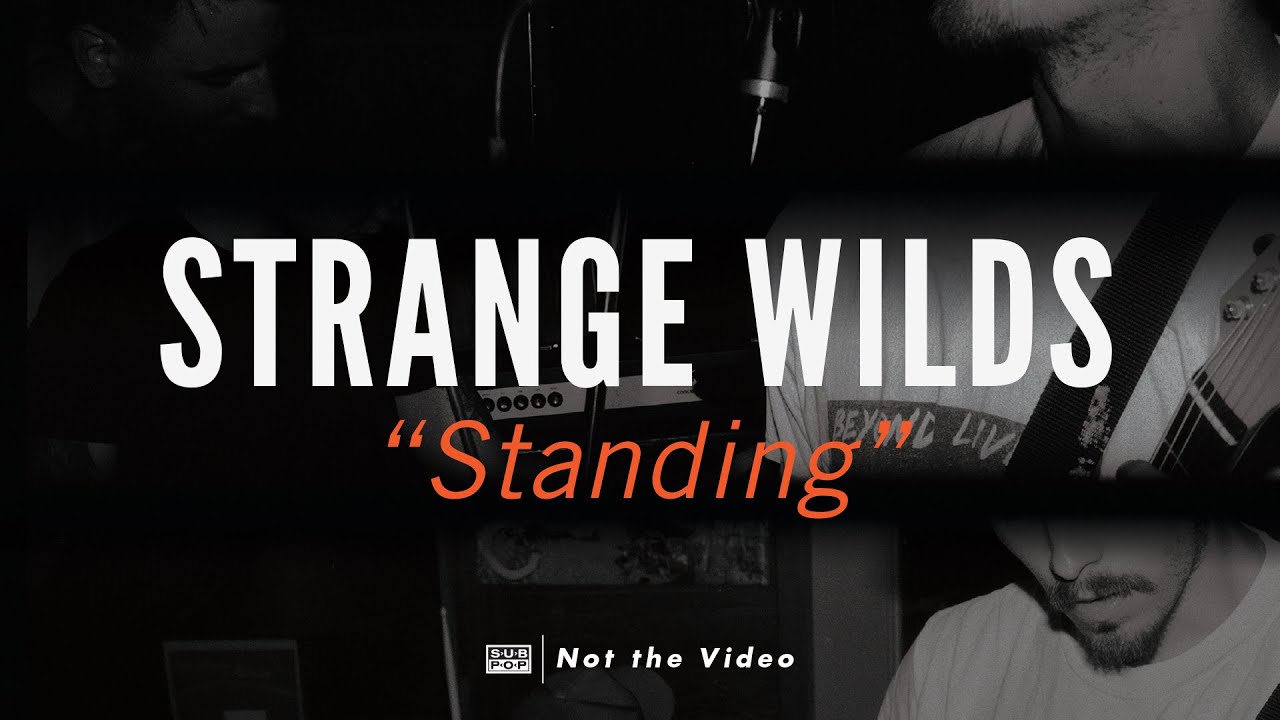 Watch Strange Wilds - Standing (not the video) on YouTube Watch Strange Wilds - Standing (not the video) on YouTube