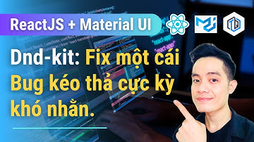 37. Xử lý Bug rất dị khi kéo thả - Dnd-kit | ReactJS + Material UI | TrungQuanDev