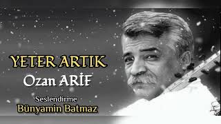 YETER ARTIK Şiir Ozan ARİF Seslendirme Bünyamin Batmaz Resimi