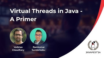 🔥 Virtual Threads in Java - A Deep Dive! 🚀 ft. Vaibhav Choudry & Ramkumar Sunderbabu | JavaFest 2024