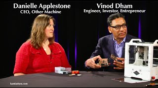 The Kamla Show - Danielle Applestone & Vinod Dham on Other Machine, Desktop Milling Machine