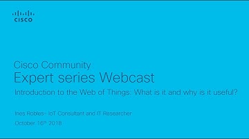 Webcast- Introduction to the Web of Things: What is it and why is it useful?