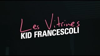 Vignette de la vidéo "Kid Francescoli - "Les Vitrines" (Official Video)"