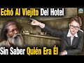 La Encargada Del Hotel Sacó Al Viejito Aparentemente Vagabundo. Cuando Sabe Quién es Entra En Llanto