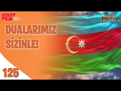 Dualarımız Sizinle - Kalk Gidelim 125. Bölüm #Azerbaijan