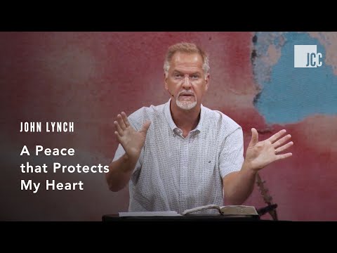 A PEACE THAT PROTECTS MY HEART | John Lynch 