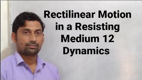 Rectilinear Motion in a Resisting Medium 12 | Dynamics | By Vikaram Sir