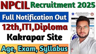 NPCIL सरकारी नौकरी 2025, NPCIL Kakrapar Vacancy Full Notification 2025, NPCIL Stipendiary Trainee