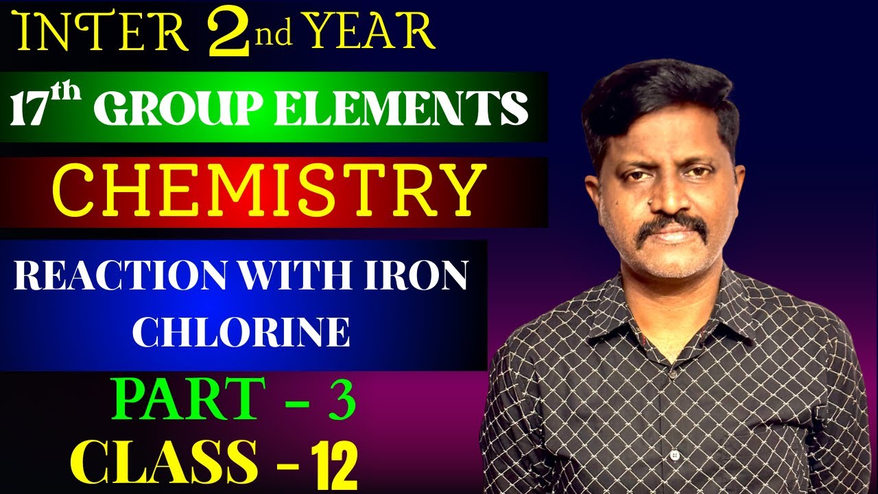 chlorine reacts with iron | 17th group elements | inter 2nd year chemistry important question 