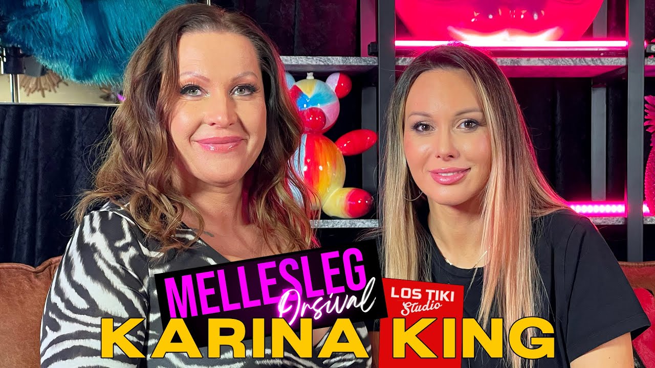 “Mindenki tagadja, de mindenki nézi…” I MELLESLEG ORSIVAL I Karina King