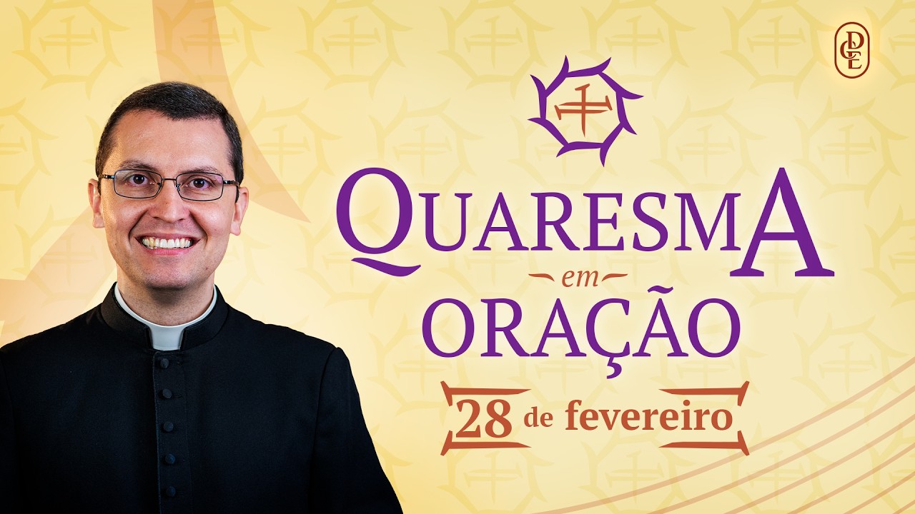 Quaresma em Oração - 28/02