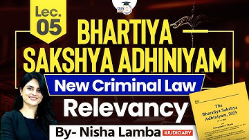 Bhartiya Sakshya Adhiniyam | Lec 5: Relevancy | BSA | Comparative Study of IEA and BSA