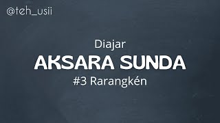 DIAJAR AKSARA SUNDA #3 | RARANGKÉN AKSARA SUNDA