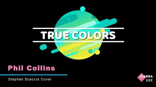 True Colors - Phil Collins | Stephen Scaccia Cover | LYRICS 🎤🎶