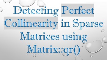 Detecting Perfect Collinearity in Sparse Matrices using Matrix::qr()