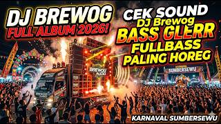 DJ BREWOG FULL ALBUM 2026! Cek Sound Bass Glerr Fullbass Paling Horeg di Karnaval Sumbersewu