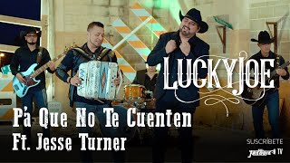 Lucky Joe - Pa Que No Te Cuenten featuring Jesse Turner