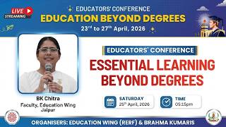Essential Learning Beyond Degrees - BK Chitra I Education Wing I Gyan Sarovar I Abu Raj I 25/04/2026