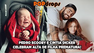 Pedro Scooby e Cintia Dicker celebram alta de filha prematura #PopDrops @PopZoneTV