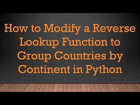 How to Modify a Reverse Lookup Function to Group Countries by Continent in Python