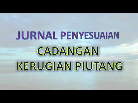 Jurnal Penyesuaian Cadangan Kerugian Piutang Piutang Tak Tertagih Youtube