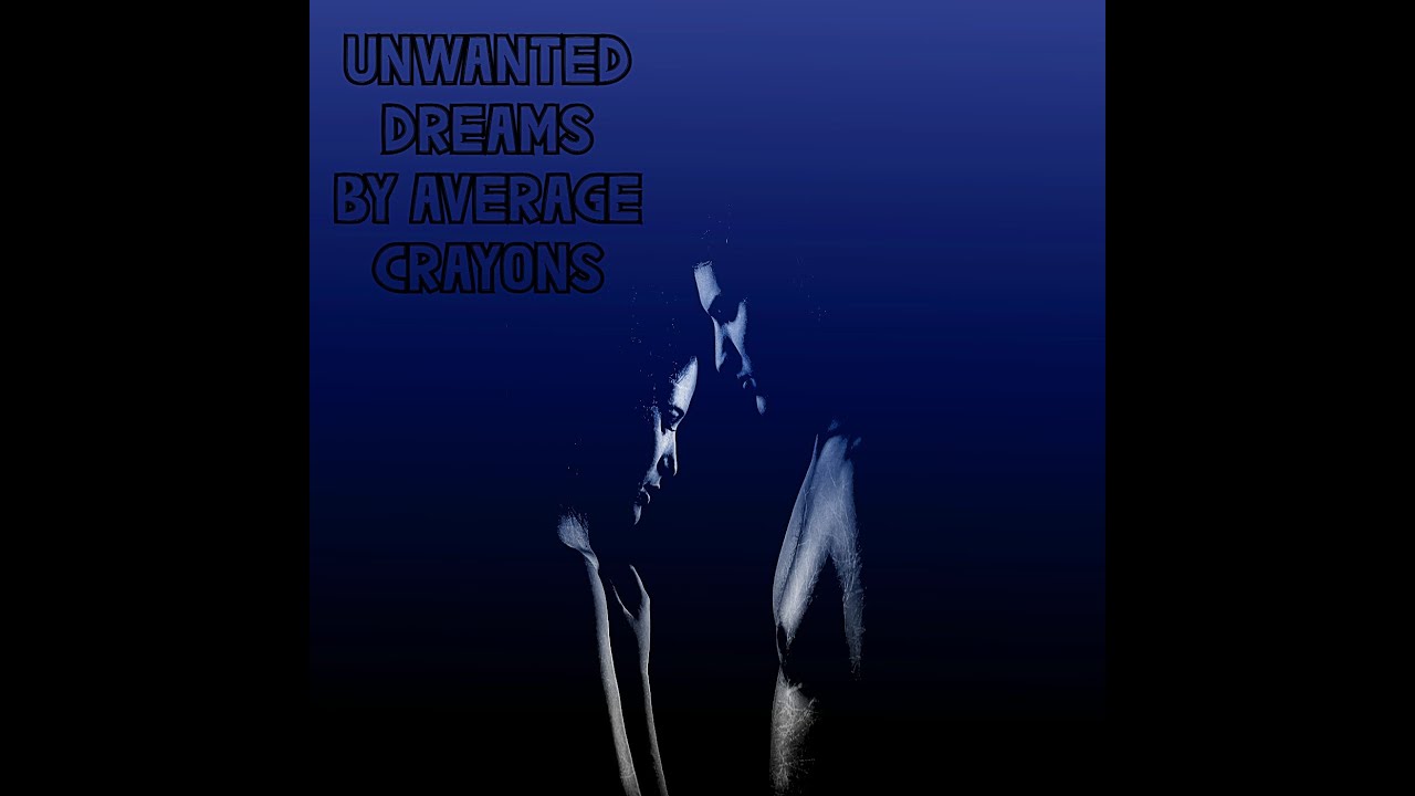 Unwanted Dreams by average crayons