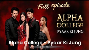 Alpha College Pyar ki Jung ￼| All Episodes | Riva Arora | Beauty Khan | Lucky dancer | Deepak Joshi 