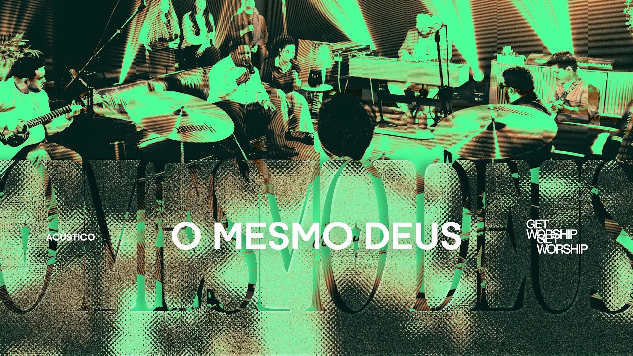 O Mesmo Deus | Get Worship (Acรบstico GW)