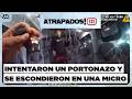 Atrapados 133 | Delincuentes escapan tras fallido portonazo y se esconden en una micro