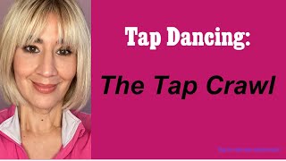 Tap Dancing: The Tap Crawl