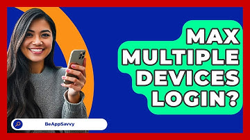 Max Multiple Devices Login? - Be App Savvy