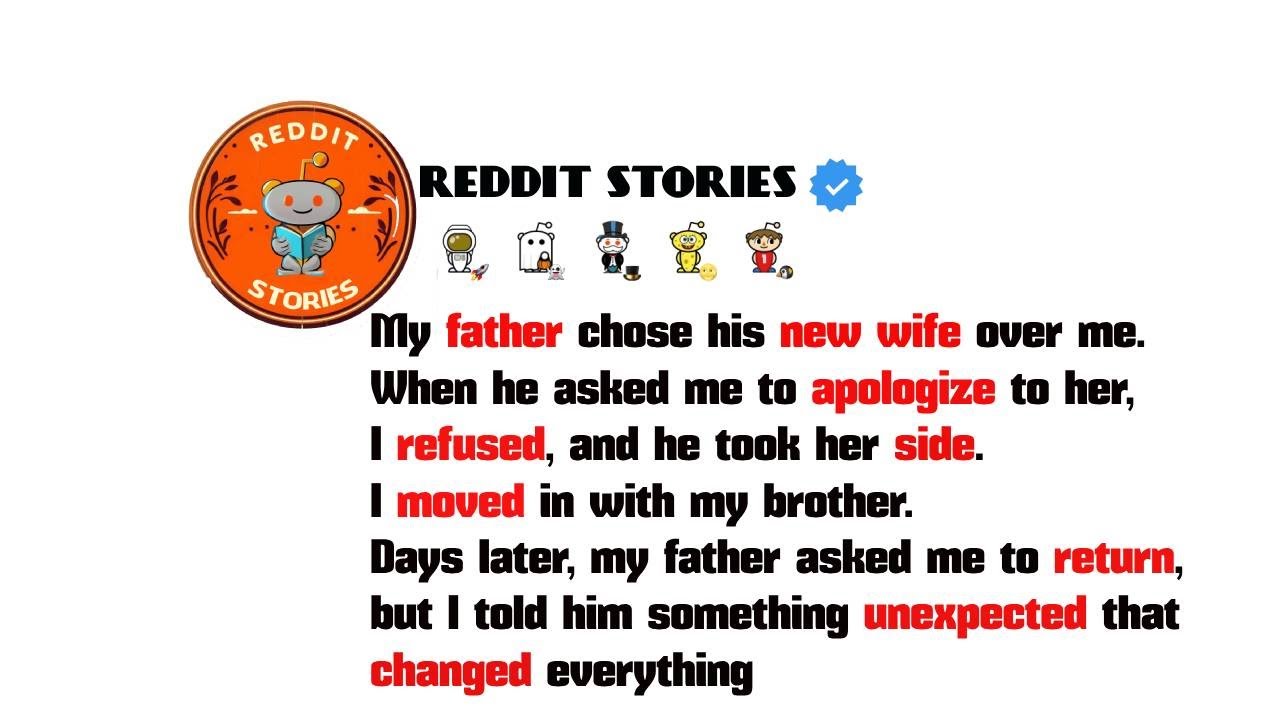 My father chose his new wife over me  When he asked me to apologize to her after everything she had.