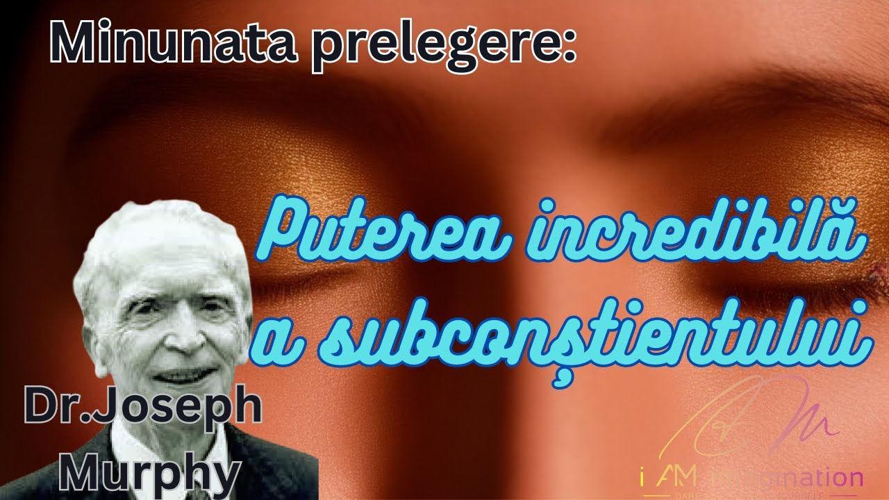 Dr. Joseph Murphy: Puterea incredibila a subconstientului