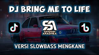 DJ BRING ME TO LIFE VERSI SLOWBAS MENGKANE