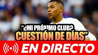 MBAPPÉ: 'MI PRÓXIMO CLUB SERÁ OFICIAL EN CUESTIÓN DE DÍAS'