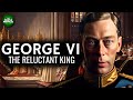 King George VI - The Reluctant King Documentary