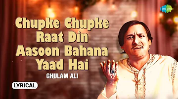 Chupke Chupke Raat Din  | Ghulam Ali Ghazals | Lyrical Video | Old Ghazal | Sad Ghazal | Ghazals