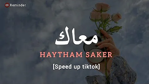MAAK, HAYTHAM SHAKER (SPEED UP TIKTOK) lirik arab, latin & terjemahan