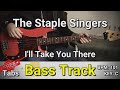 The Staple Singers - I&#39;ll Take You There (Bass Track) Tabs