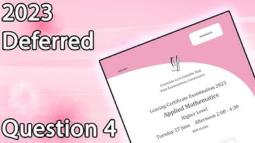 Q4 | LC HL Applied Maths 2023 Deferred