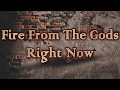 Fire From The Gods - Right Now [Lyrics on screen]