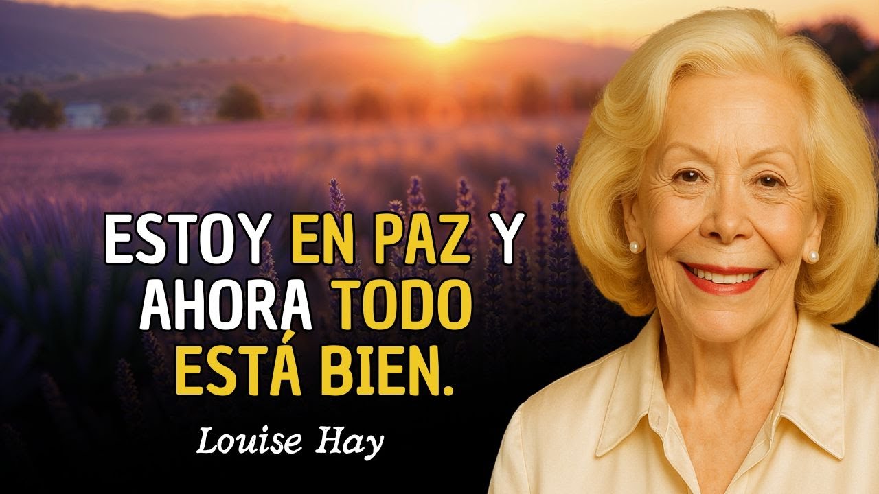 Louise Hay en español: En mi universo interior todo está bien.