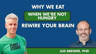 Why You Eat When You’re Not Hungry — And How To Stop With Dr. Jud Brewer