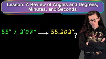 Lesson: Angles, Degrees, Minutes, and Seconds
